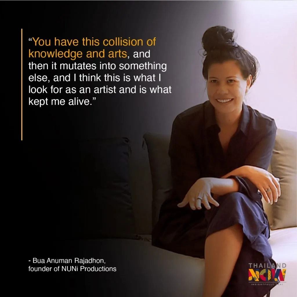 A quote from Bua Anuman Rajadhon, the founder of NUNi Productions.