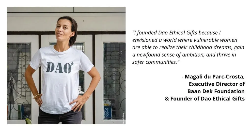 A quote from Magali du Parc-Crosta, Executive Director of Baan Dek Foundation & Founder of Dao Ethical Gifts